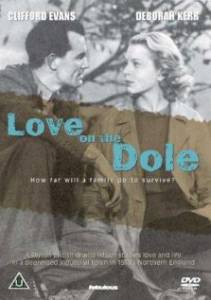        - Love on the Dole