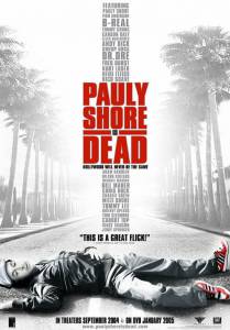        - Pauly Shore Is Dead