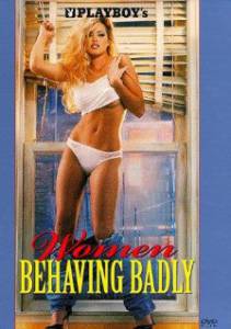    Playboy: Women Behaving Badly  () - Playboy: Women Behaving Badly  ( ...